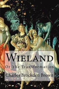 bokomslag Wieland: or, The Transformation Charles Brockden Brown