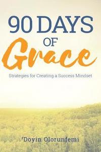 bokomslag 90 Days of Grace: Strategies for Creating a Success Mindset