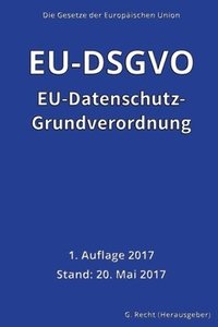 bokomslag EU-Datenschutz-Grundverordnung (EU-DSGVO), 1. Auflage 2017