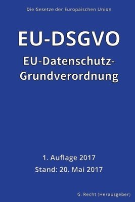 EU-Datenschutz-Grundverordnung (EU-DSGVO), 1. Auflage 2017 1