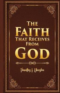 bokomslag The Faith That Recieves From God