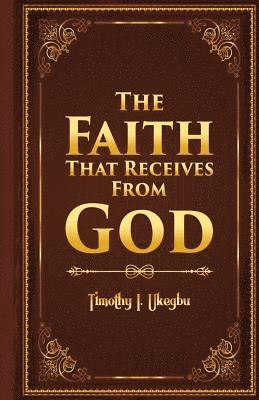 bokomslag The Faith That Recieves From God