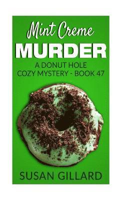 bokomslag Mint Creme Murder: A Donut Hole Cozy Mystery - Book 47