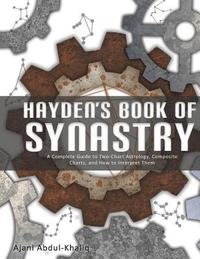 bokomslag Hayden's Book of Synastry: A Complete Guide to Two-Chart Astrology, Composite Charts, and How to Interpret Them