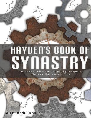 Ajani Abdul-Khaliq - Hayden's Book of Synastry: A Complete Guide to Two-Chart Astrology, Composite Charts, and How to Interpret Them, Häftad