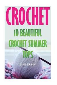 bokomslag Crochet: 10 Beautiful Crochet Summer Tops