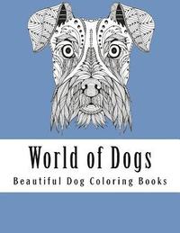 bokomslag World of Dogs: Adult Coloring Book For Dog Lovers