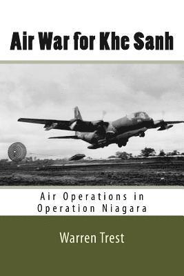 Air War for Khe Sanh: Air Operations in Operation Niagara 1