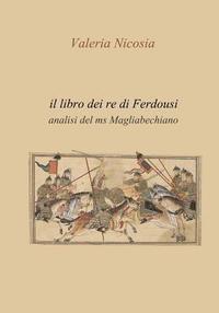 bokomslag Il Libro dei Re di Ferdousi: Analisi del ms Magliabechiano
