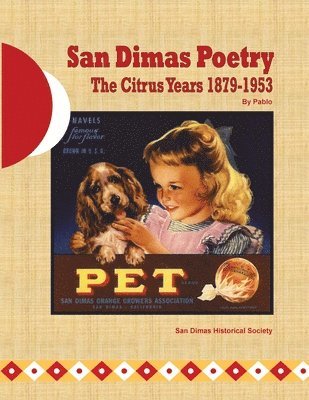 San Dimas Poetry: The Citrus Years 1879-1953 1