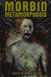bokomslag Morbid Metamorphosis: Terrifying Tales of Transformation