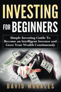 bokomslag Investing For Beginners- Simple Investing Guide to Become an Intelligent Investor and Grow Your Wealth Continuously