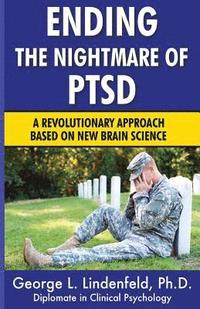 bokomslag Ending The Nightmare of PTSD: A Revolutionary Approach Based On New Brain Science