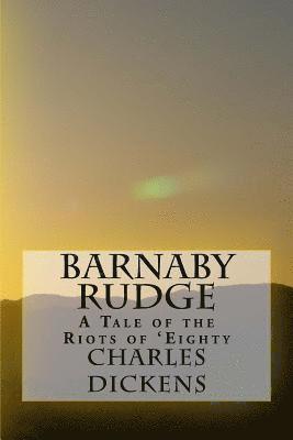 Barnaby Rudge: A Tale of the Riots of 'Eighty 1