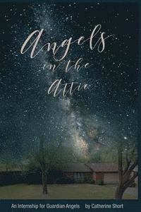 bokomslag Angels in the Attic: An Internship for Guardian Angels