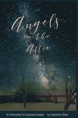bokomslag Angels in the Attic: An Internship for Guardian Angels