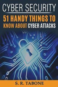 bokomslag Cyber Security 51 Handy Things To Know About Cyber Attacks