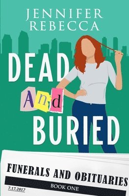 Dead and Buried: A Funerals and Obituaries Mystery 1