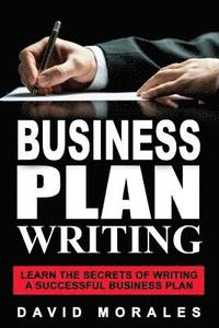 bokomslag Business Plan: Business Plan Writing- Learn the Secrets of Writing a Successful Business Plan