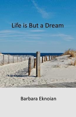 Life is But a Dream 1