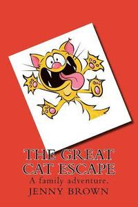 bokomslag The Great Cat Escape: A cat and its dangerous escape.