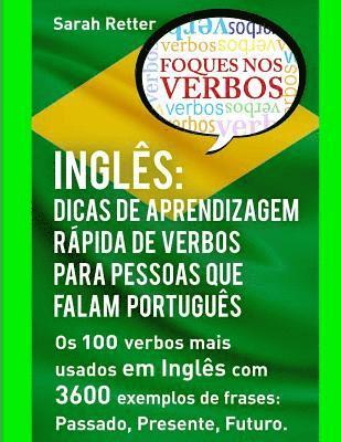 Ingles: Dicas De Aprendizagem Rapida de Verbos para Pessoas que Falam Portugues.: Os 100 verbos mais usados em Inglês com 3600 1