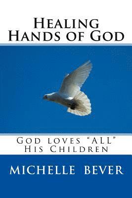 Healing Hands of God: God Loves "ALL" His Children