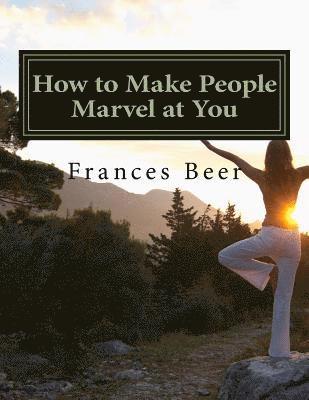 Frances Beer - How to Make People Marvel at You, Häftad. Tillgänglighet: Lägg i varukorg