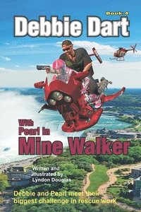 bokomslag Debbie Dart with Pearl in Mine Walker: Debbie and Pearl meet their biggest challenge in rescue work