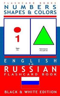 bokomslag Numbers, Shapes and Colors - English to Russian Flash Card Book: Black and White Edition - Russian for Kids