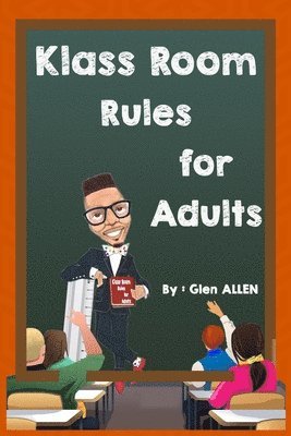 Klass Room Rules for Adults: You have greatness in you! 1