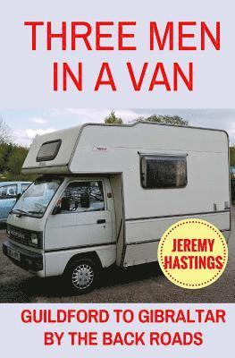 bokomslag Three Men in a Van: Guildford to Gibraltar by the Back Roads