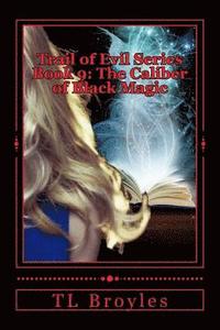 bokomslag Trail of Evil Series Book 9: The Caliber of Black Magic