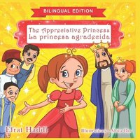 bokomslag The Appreciative Princess / La princesa agradecida (Bilingual English-Spanish Edition)