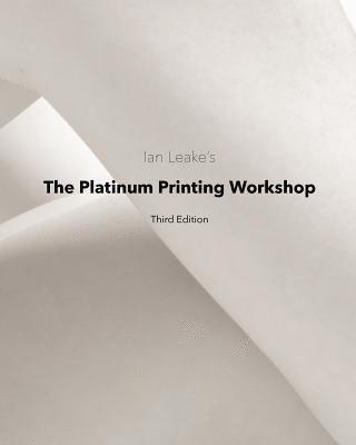 bokomslag The Platinum Printing Workshop: Platinum/Palladium Printing Made Easy