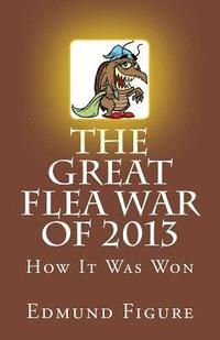 bokomslag The Great Flea War Of 2013: How It Was Won