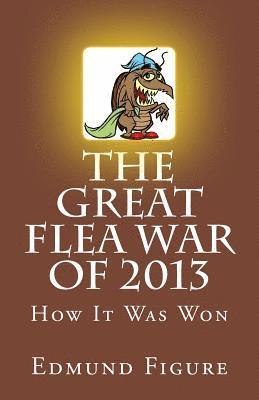 bokomslag The Great Flea War Of 2013: How It Was Won