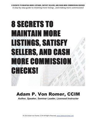 bokomslag 8 Secrets To Maintain More Listings, Satisfy Sellers, and Cash More Commission Checks!
