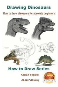 bokomslag Drawing Dinosaurs - How to draw dinosaurs for absolute beginners