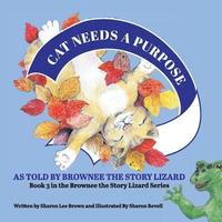 bokomslag Cat Needs a Purpose: Book 3 in the Brownee the Story Lizard Series