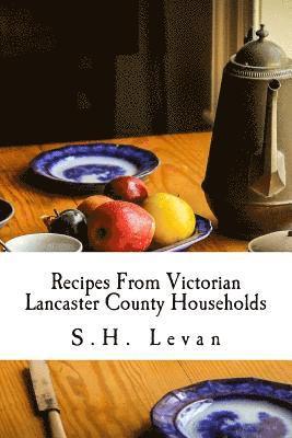 bokomslag Recipes From Victorian Lancaster County Households: S. H. Levan's Cookbook