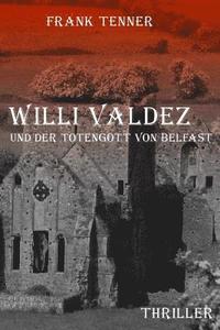 bokomslag Willi Valdez und der Totengott von Belfast