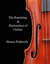 bokomslag The Repairing & Restoration of Violins