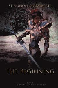 bokomslag The Beginning: The Daughter of Ares Chronicles