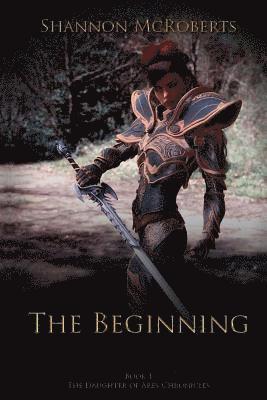 The Beginning: The Daughter of Ares Chronicles 1