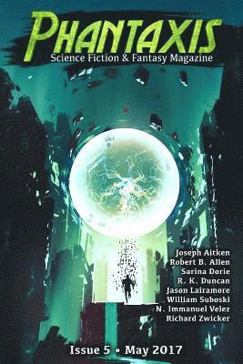 Phantaxis May 2017: Science Fiction & Fantasy Magazine