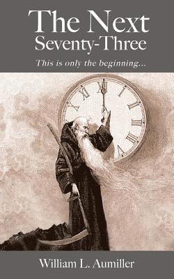 William L. Aumiller - The Next Seventy-Three, Häftad