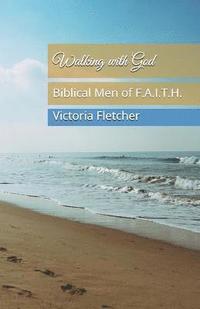 bokomslag Walking with God: Biblical Men of F.A.I.T.H.