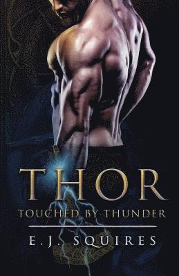 E. J. Squires - Thor - Touched by Thunder, Häftad