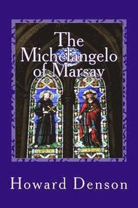 bokomslag The Michelangelo of Marsay: a contemporary novel in the foothills of Appalachia
